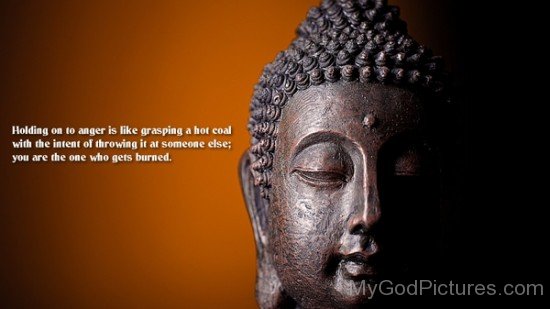 Lord Buddha - Holding On To Anger Is Like Grasping A Hot Coal