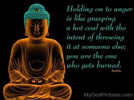 You Are The One Who Gets Burned -Gautama Buddha Ji